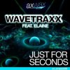 Wavetraxx - Just For Seconds (feat Elaine - Re-Loop Remix)