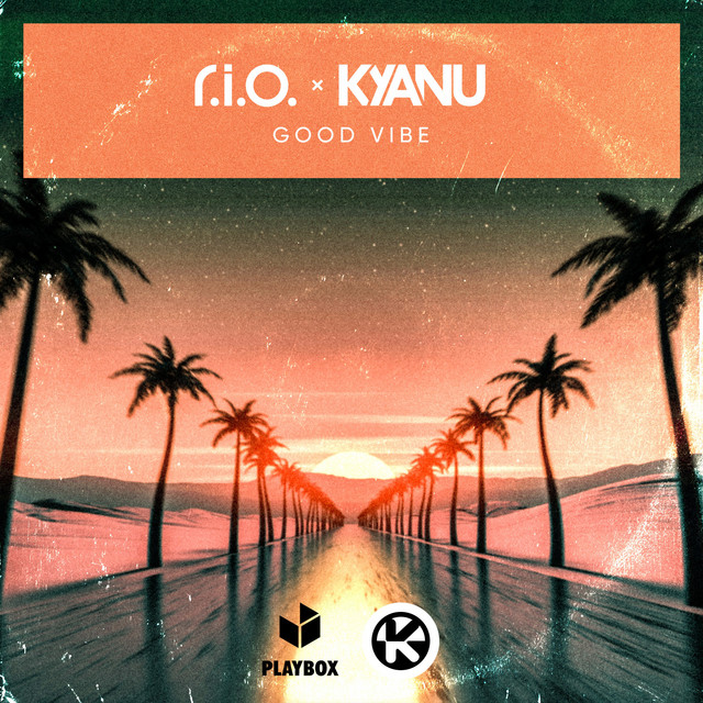  R.I.O. & KYANU - Good Vibe