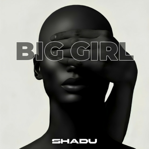  SHADU - Big Girl