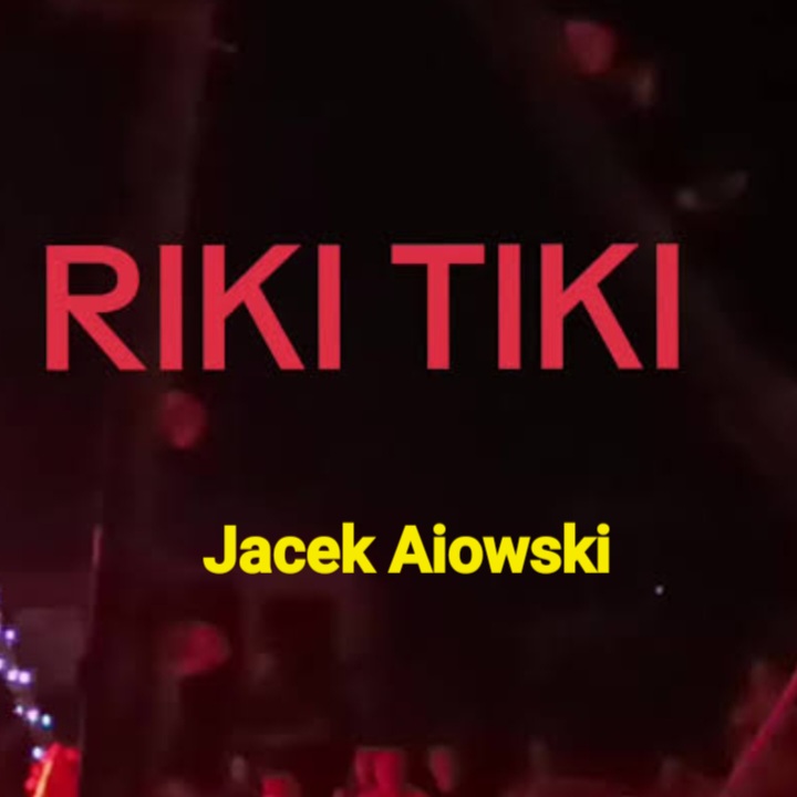  Jacek Aiowski - Riki Tiki
