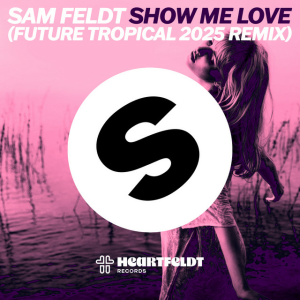  Sam Feldt - Show Me Love (Future Tropical 2025 Remix)