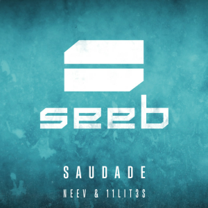  Seeb & Neev & 11LIT3S - Saudade