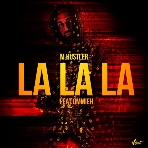  M.Hustler feat. OMMIEH - La La La