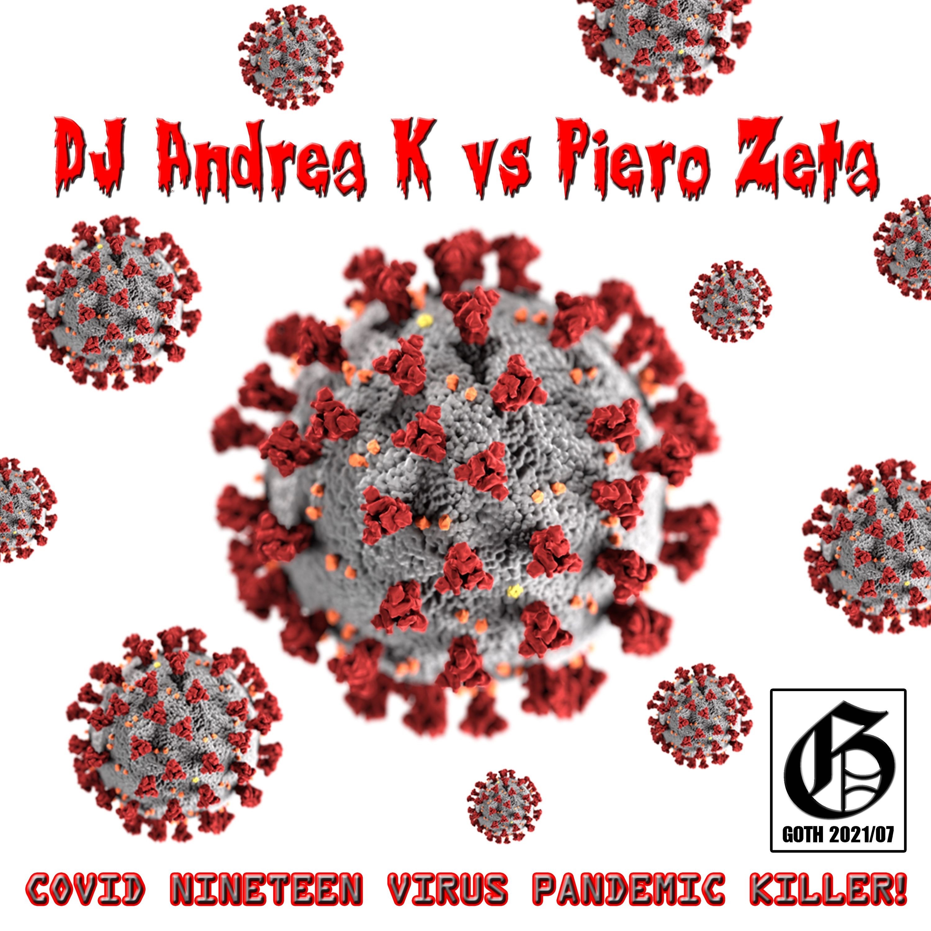  DJ Andrea K vs Piero Zeta - Covid Nineteen Virus Pandemic Killer! (Original Mix)