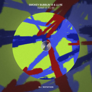  Smokey Bubblin B' & Lu.Re - Want It To Be