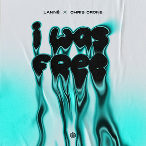  LANNÉ & Chris Crone - I Was Free