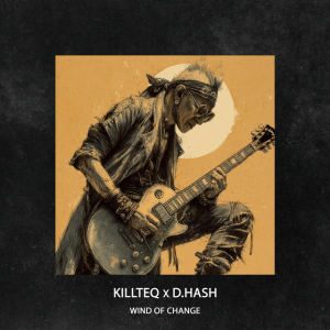  KILLTEQ & D.HASH - Wind of Change