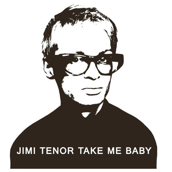  Jimi Tenor - Take Me Baby (Slappers, Organ And RX70 Chorus Mix)