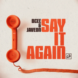  BCee & Javeon - Say It Again