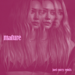  Hilary Duff - Mature (Joel Corry Remix)