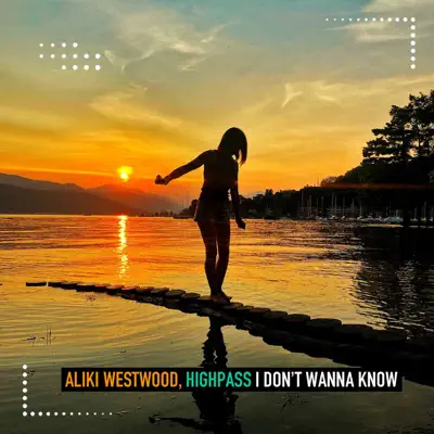  Aliki Westwood & Highpass - I Don't Wanna Know (Club Mix)