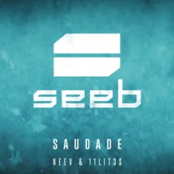 Seeb & Neev & 11LIT3S - Saudade