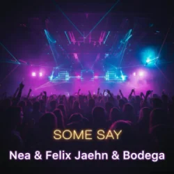 Nea - Some Say (Felix Jaehn & Bodega Remix)