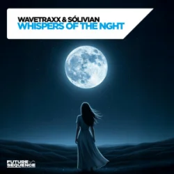 Wavetraxx & So?livian - Whispers of the night
