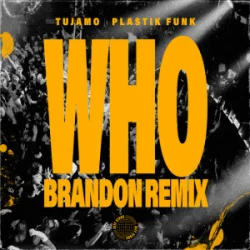 Tujamo & Plastik Funk & BRANDON - WHO (BRANDON Remix)
