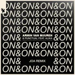 Armin van Buuren & Punctual & Alika - On & On (JOA Remix)