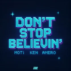 MOTi & Ken & Amero - Don't Stop Believin'