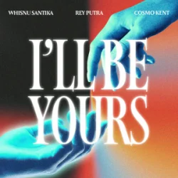 Whisnu Santika & Rey Putra & Cosmo Kent - I'll Be Yours