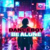 Danceboy - Be Alone (Extended Mix)