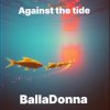 BallaDonna - Against the tide