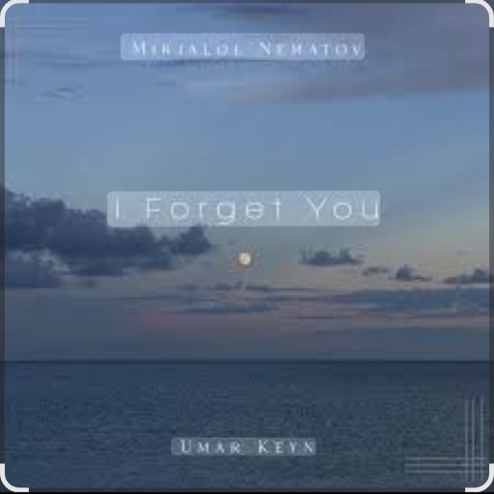  Umar Keyn & Mirjalol Nematov - I forget you
