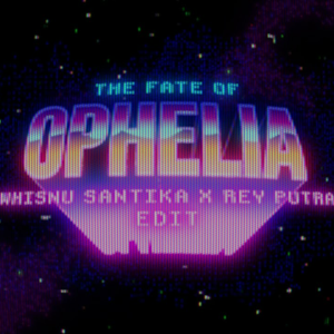  Taylor Swift - The Fate of Ophelia (Whisnu Santika & Rey Putra Edit)