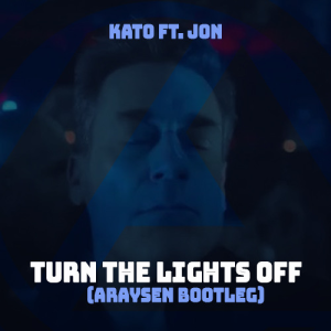 KATO & Jon - Turn The Lights Off (Araysen Hardstyle Bootleg)