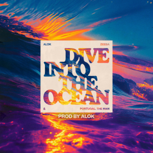  Alok & Zeeba & Portugal. The Man - Dive Into The Ocean (Prod. by Alok)