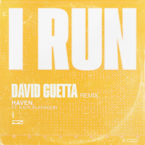  HAVEN. & Kaitlin Aragon - I Run (David Guetta Remix)