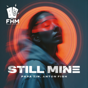 Papa Tin & Anton Fish - Still Mine