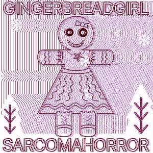  SARCOMA HORROR - GINGERBREADGIRL