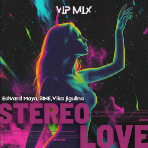  Edward Maya & SINE & Vika Jigulina - STEREO LOVE (VipMix)