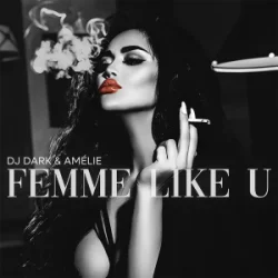Dj Dark & Ame?lie - Femme Like U
