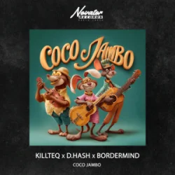 KILLTEQ & D.HASH & BORDERMIND - Coco Jambo