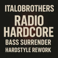 ItaloBrothers - Radio Hardcore (Bass Surrender Hardstyle Remix)