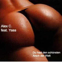 Alex C Feat. Y-Ass - Du Hast Den Schoensten Arsch