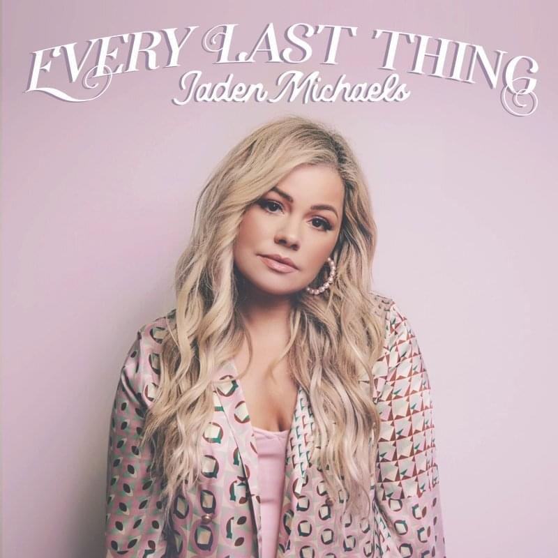  Jaden Michaels - Every Last Thing