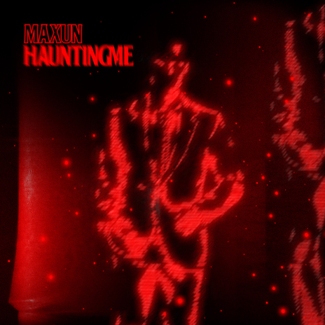  Maxun - Haunting Me