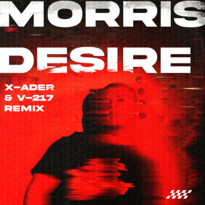  Morris - Desire (X-Ader & V-217 Remix)