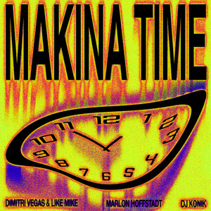 Dimitri Vegas & Like Mike & Marlon Hoffstadt - Makina Time (feat. DJ Konik)