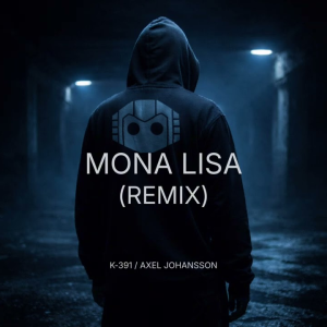  K-391 & Axel Johansson - Mona Lisa (Remix)