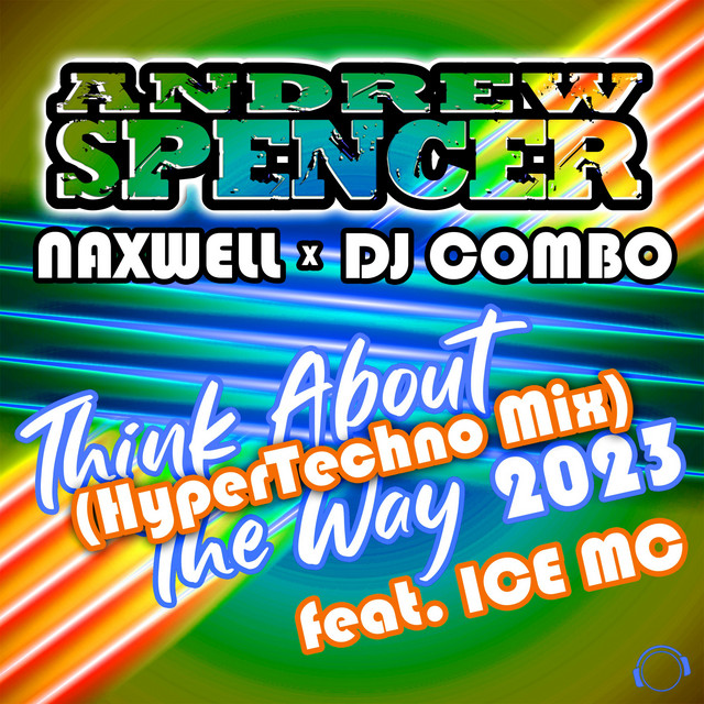  Andrew Spencer, NaXwell, Dj Combo, Ice MC - Think About The Way 2023 (Hypertechno Extended Mix)