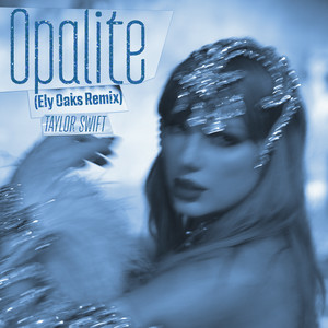  Taylor Swift - Opalite (Ely Oaks Remix)