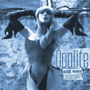  Taylor Swift - Opalite (BUNT. Remix)