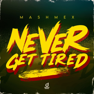  Mashmex - Never Get Tired