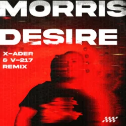 Morris - Desire (X-Ader & V-217 Remix)