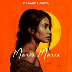 Dj Dark & Freya - Maria Maria
