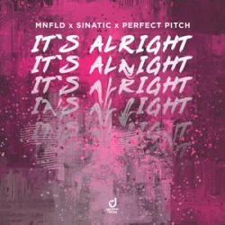 MNFLD & Sinatic & Perfect Pitch - It?s Alright