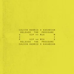 Calvin Harris & Kasabian - Release The Pressure (VIP Mix)