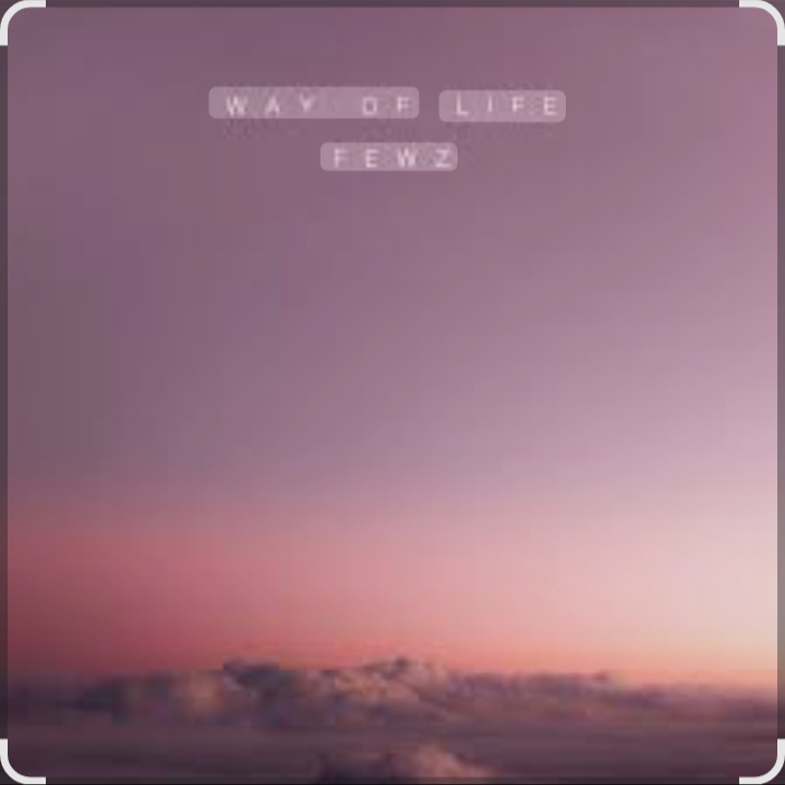  FEWZ - Way of Life